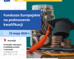 Bezpłatne spotkanie informacyjne „Fundusze Europejskie na podnoszenie kwalifikacji”